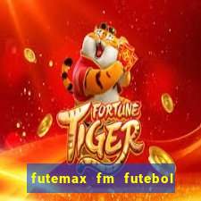 futemax fm futebol ao vivo